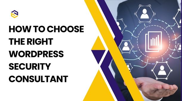 How to Choose the Right WordPress Security Consultant