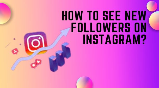 how to see new followers on Instagram?