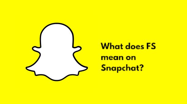 what does fs mean on Snapchat?