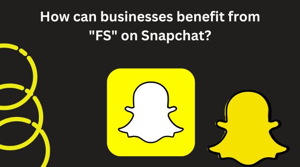 what does fs mean on Snapchat?